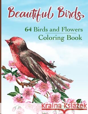 Beautiful Birds Coloring Book: Simple Large Print Coloring Pages with 64 Birds and Flowers: Beautiful Hummingbirds, Owls, Eagles, Peacocks, Doves and Vanessa Smith 9781639986002 Brumby Kids - książka