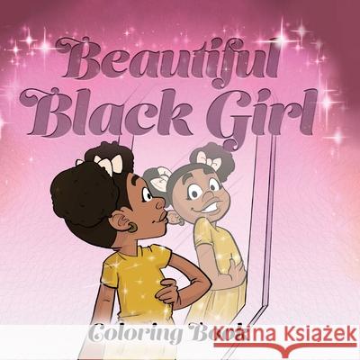 Beautiful Black Girl Coloring Book Keshia Johnson Mark Mas Stewart 9781626765887 Black Girls Are a Movement - książka