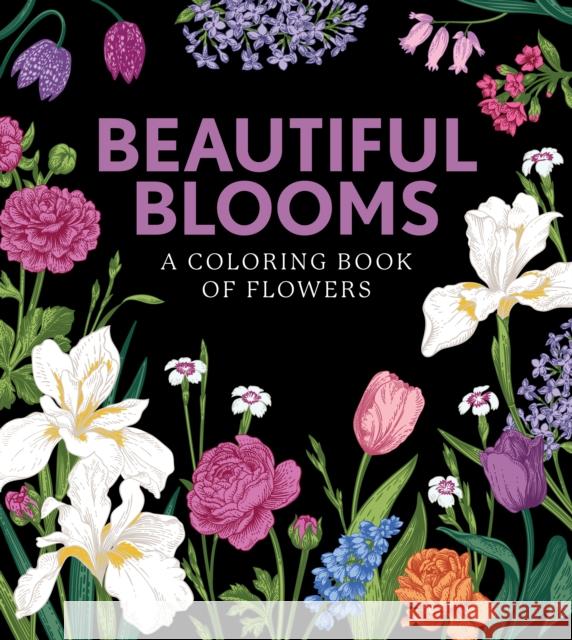 Beautiful Blooms: A Coloring Book of Flowers Editors of Chartwell Books 9780785840848 Quarto Publishing Group USA Inc - książka