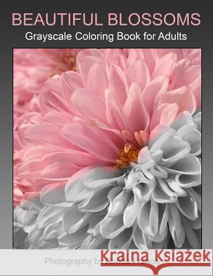 Beautiful Blossoms Grayscale Coloring Book for Adults Ronda L. Francis 9781985342705 Createspace Independent Publishing Platform - książka