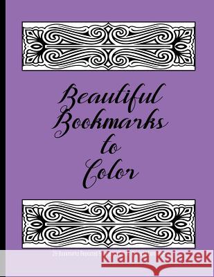 Beautiful Bookmarks to Color: 28 Bookmarks Repeated 5 Times to Color, Cut, and Laminate: 8.5 x 11 Coloring Book All about Me 9781075927744 Independently Published - książka