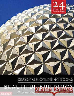 Beautiful Buildings: Grayscale coloring books: Color over the gray to bring your images lifely with 24 stunning grayscale images Alena 9781544047560 Createspace Independent Publishing Platform - książka