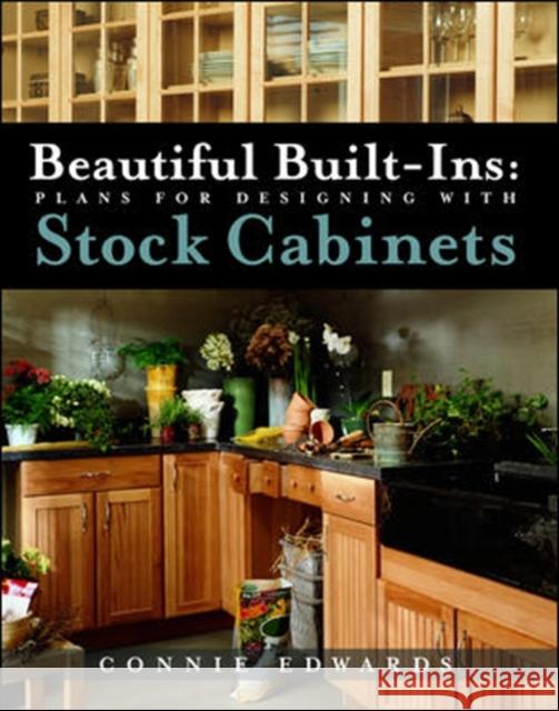 Beautiful Built-Ins: Plans for Designing with Stock Cabinets Edwards, Connie 9780071377966 McGraw-Hill Professional Publishing - książka