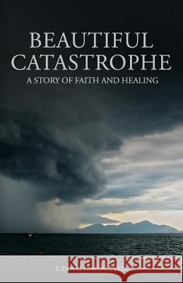 Beautiful Catastrophe: A Story of Faith and Healing Patricia L. Ric Hayley P. Lemon S. Doug Lemo 9781795356718 Independently Published - książka