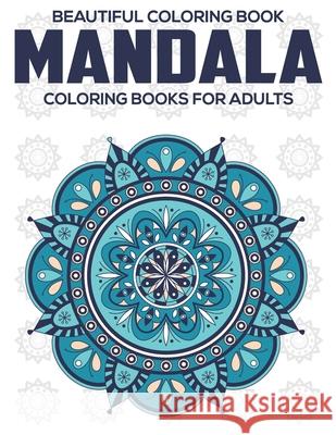 Beautiful Coloring Book: Mandala Coloring Books For Adults: Relaxation Mandala Designs Eileen A 9781672599269 Independently Published - książka