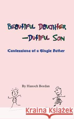 Beautiful Daughter-Dutiful Son Hanoch Bordan 9781412032254 Trafford Publishing - książka