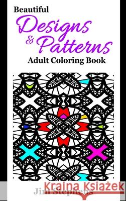 Beautiful Designs and Patterns Adult Coloring Book Jim Stevens 9781684111480 Revival Waves of Glory Ministries - książka