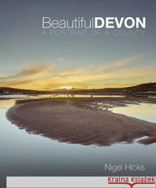 Beautiful Devon: A portrait of a county Nigel Hicks 9780992797027 Aquaterra Publishing - książka