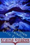 Beautiful Dream State Paradise MR Kevin Sean Fuller 9781533527615 Createspace Independent Publishing Platform