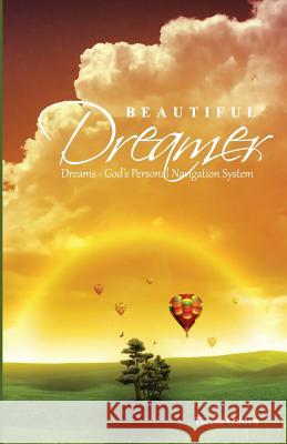 Beautiful Dreamer: Dreams - God's Personal Navigation System Teresa L. Odden Cathy Troupos 9781484806531 Createspace - książka