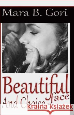 Beautiful Face and Choice Mara B 9781530506071 Createspace Independent Publishing Platform - książka