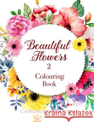 Beautiful Flowers 2 Colouring Book: Large print for Adults Creations, Chroma 9798567772034 Independently published - książka