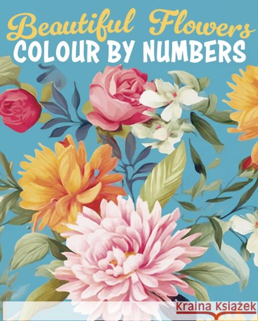 Beautiful Flowers Colour by Numbers David Woodroffe 9781398838765 Arcturus Publishing Ltd - książka