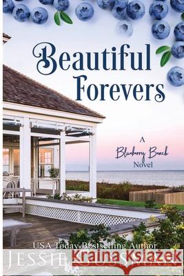 Beautiful Forevers: Blueberry Beach Sweet Beach Romance Book Three Jessie Gussman 9781953066930 Jessie Gussman - książka