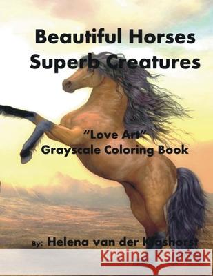 Beautiful Horses Superb Creatures: Grayscale Coloring Book Helena Va 9781722631055 Createspace Independent Publishing Platform - książka