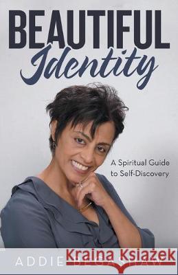 Beautiful Identity: A Spiritual Guide to Self-Discovery Addie Begashaw 9781973663539 WestBow Press - książka