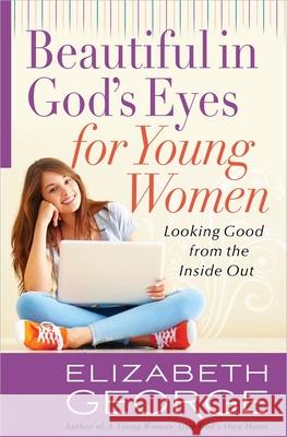 Beautiful in God's Eyes for Young Women Elizabeth George 9780736928557 Harvest House Publishers - książka