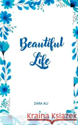 Beautiful Life Zara Ali 9789395755085 Libresco Feeds Pvt. Ltd - książka