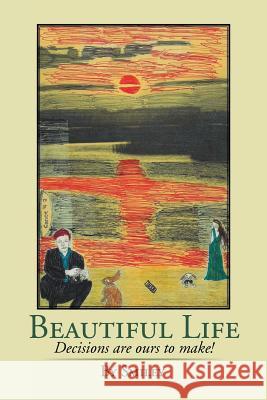 Beautiful Life: Decisions Are Ours to Make! Smiley 9781499048469 Xlibris Corporation - książka