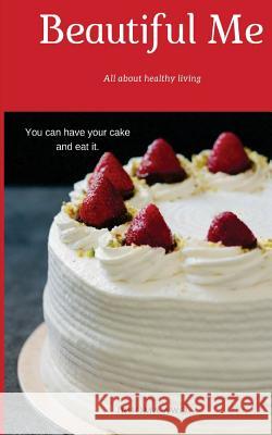 Beautiful Me: All about healthy living Iruoma Awo 9781981381265 Createspace Independent Publishing Platform - książka