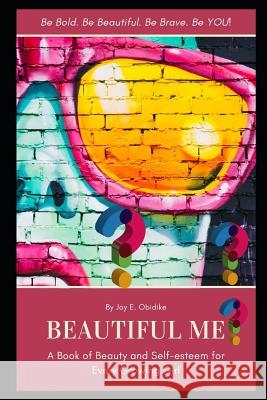 Beautiful Me?: An In-Style Book That Builds Self-Esteem and Value in Every Girl Joy Ego Obidike 9781723746703 Independently Published - książka