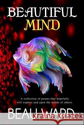 Beautiful Mind Beau Ward 9781987439519 Createspace Independent Publishing Platform - książka