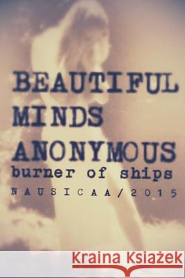 Beautiful Minds Anonymous II ( Burner of Ships ) Nausicaa Twila 9781329553934 Lulu.com - książka
