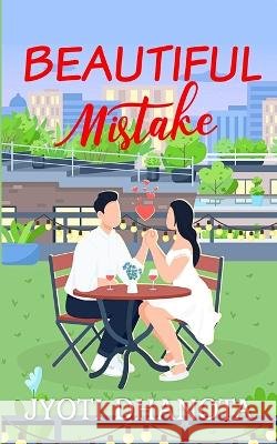Beautiful Mistake: Sequel to Beautiful Consequence Jyoti Dhanota   9798374371611 Independently Published - książka