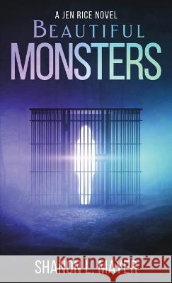 Beautiful Monsters: a Jen Rice novel Shanon L. Mayer 9781958076095 Shanon Mayer - książka