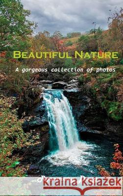 Beautiful Nature: A gorgeous collection of photos Rosemary Doug 9781803101651 Rosemary Doug - książka