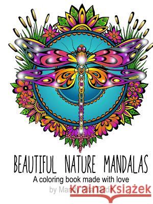 Beautiful Nature Mandals A coloring book made with love Mandy Rita Tardif 9781329267534 Lulu.com - książka