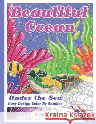 Beautiful Ocean Under the Sea Easy Design Color by Number: Mosaic Adult Coloring Book for Underwater Stress Relief and Relaxation Color Questopia 9781672376327 Independently Published - książka