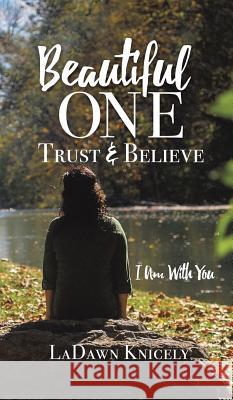 Beautiful One: Trust & Believe Ladawn Knicely 9781498492720 Xulon Press - książka