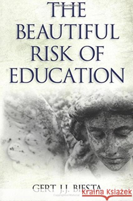 Beautiful Risk of Education Gert Biesta 9781612050270 Taylor & Francis Ltd - książka