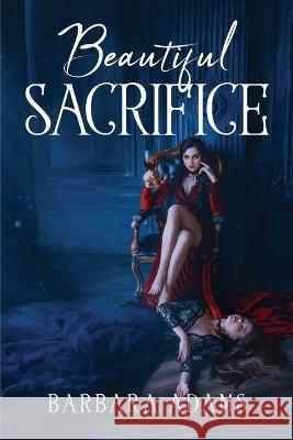 Beautiful Sacrifice Barbara Adams   9781805099826 GHOSTWRITY - książka