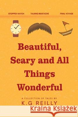 Beautiful, Scary and All Things Wonderful K. G. Reilly 9781806050406 K.G Reilly - książka