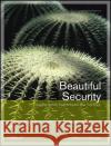 Beautiful Security: Leading Security Experts Explain How They Think Oram, Andy 9780596527488 O'Reilly Media