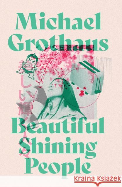 Beautiful Shining People: Discover this year's most extraordinary, breathtaking, MASTERFUL speculative novel … SFX Book of the Month Michael Grothaus 9781914585647 Orenda Books - książka