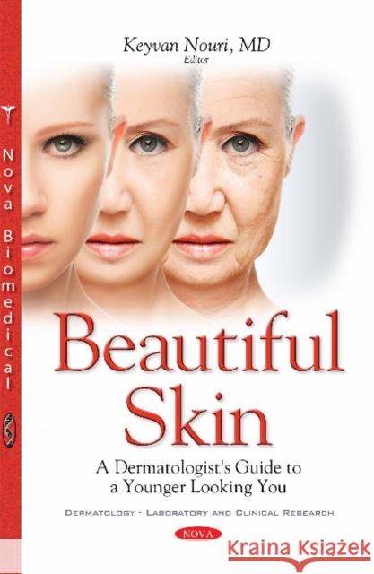 Beautiful Skin: A Dermatologist's Guide to a Younger Looking You Keyvan Nouri 9781634848275 Nova Science Publishers Inc - książka