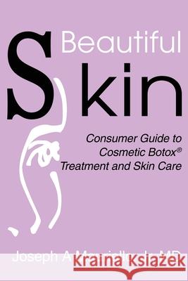 Beautiful Skin: Consumer Guide to Cosmetic Botox Mauriello, M. D. 9780595254231 Writers Club Press - książka