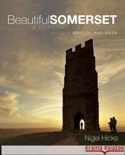 Beautiful Somerset: A Portrait of a County, including Bristol and Bath Nigel Hicks 9780992797041 Aquaterra Publishing - książka