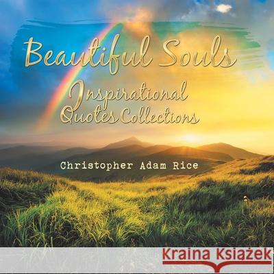 Beautiful Souls: Inspirational Quotes Collections Christopher Adam Rice 9781546243755 Authorhouse - książka