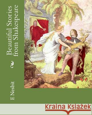 Beautiful Stories from Shakespeare MS E. Nesbit 9781533570048 Createspace Independent Publishing Platform - książka