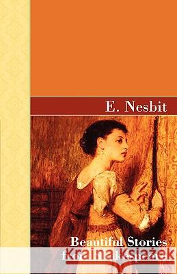 Beautiful Stories from Shakespeare E. Nesbit 9781605120508 Akasha Classics - książka