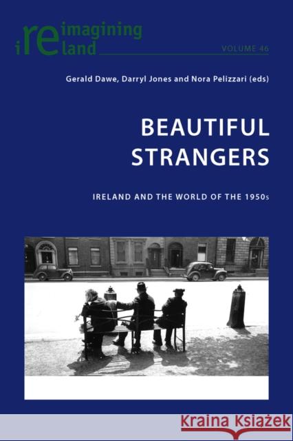 Beautiful Strangers: Ireland and the World of the 1950s Maher, Eamon 9783034308014 Peter Lang AG, Internationaler Verlag der Wis - książka