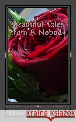 Beautiful Tales from A Nobody Murray, Nicholas 9781545244913 Createspace Independent Publishing Platform - książka