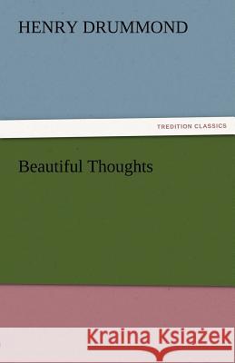 Beautiful Thoughts Henry Drummond   9783842473911 tredition GmbH - książka