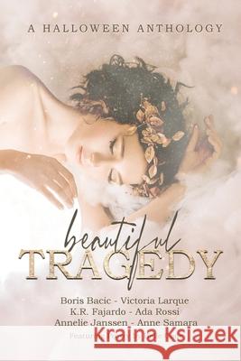 Beautiful Tragedy: A Halloween Anthology Helle Gade Boris Bacic Victoria Larque 9789493229723 Butterdragons Publishing - książka