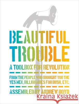 Beautiful Trouble: A Toolbox for Revolution Andrew Boyd Dave Oswald Mitchell 9781944869090 Or Books - książka