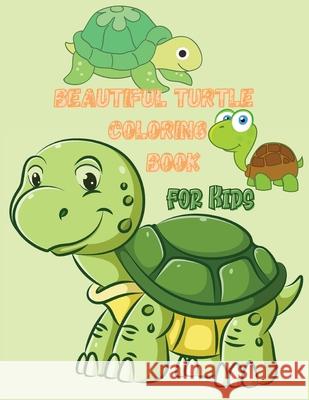Beautiful Turtle Coloring Book for Kids: Over 50 Fun Coloring and Activity Pages with Cute Turtles and More! for Kids, Toddlers and Preschoolers Boggy Adib 9781804003008 Booksara - książka